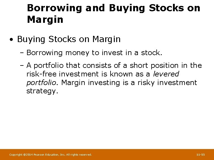 Borrowing and Buying Stocks on Margin • Buying Stocks on Margin – Borrowing money