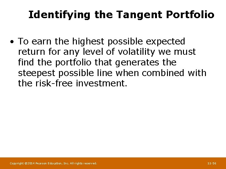 Identifying the Tangent Portfolio • To earn the highest possible expected return for any