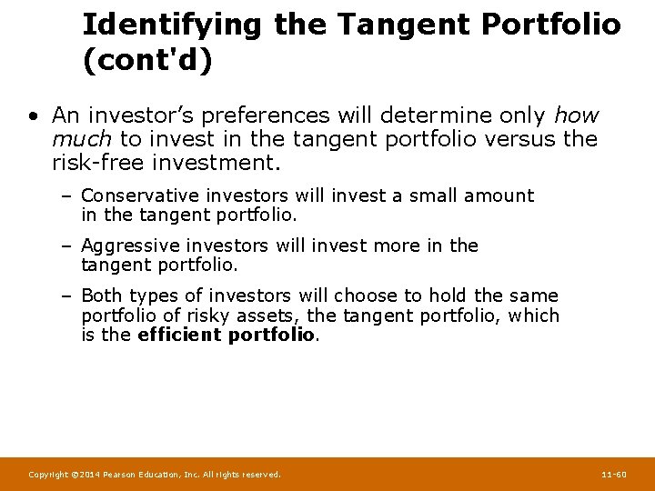 Identifying the Tangent Portfolio (cont'd) • An investor’s preferences will determine only how much