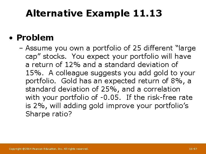Alternative Example 11. 13 • Problem – Assume you own a portfolio of 25
