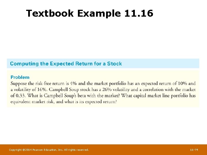 Textbook Example 11. 16 Copyright © 2014 Pearson Education, Inc. All rights reserved. 11