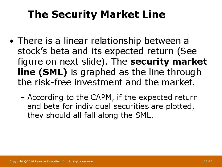 The Security Market Line • There is a linear relationship between a stock’s beta