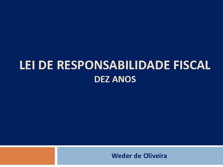 LEI DE RESPONSABILIDADE FISCAL DEZ ANOS Weder de Oliveira 