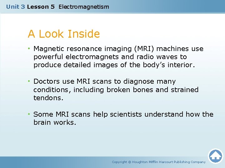 Unit 3 Lesson 5 Electromagnetism A Look Inside • Magnetic resonance imaging (MRI) machines