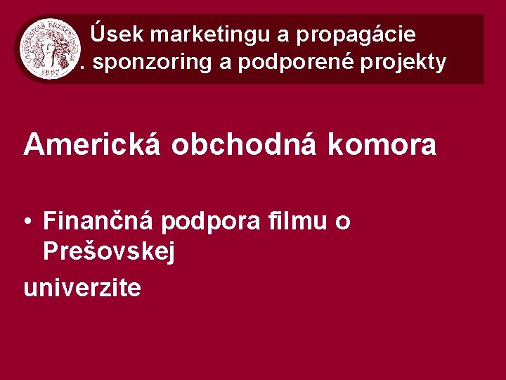 Úsek marketingu a propagácie V. sponzoring a podporené projekty Americká obchodná komora • Finančná