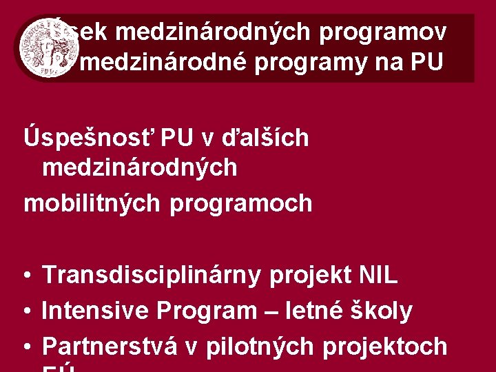 Úsek medzinárodných programov 2. medzinárodné programy na PU Úspešnosť PU v ďalších medzinárodných mobilitných