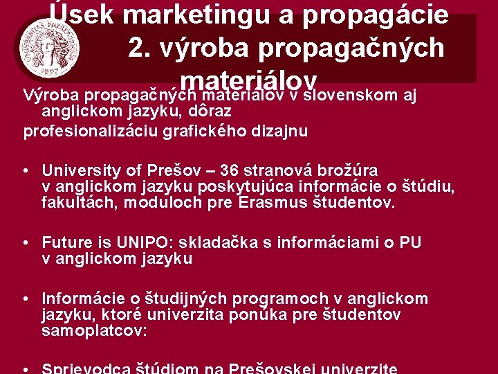 Úsek marketingu a propagácie 2. výroba propagačných materiálov Výroba propagačných materiálov v slovenskom aj