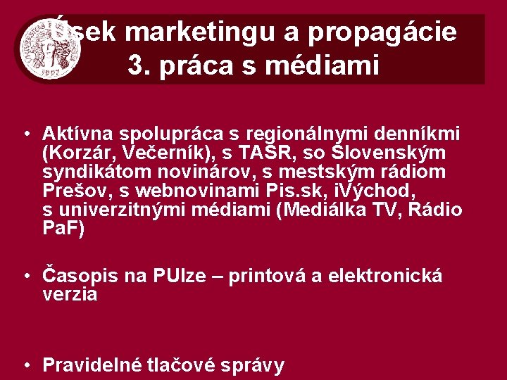 Úsek marketingu a propagácie 3. práca s médiami • Aktívna spolupráca s regionálnymi denníkmi