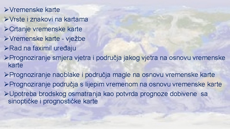 ØVremenske karte ØVrste i znakovi na kartama ØCrtanje vremenske karte ØVremenske karte - vježbe