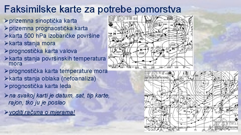 Faksimilske karte za potrebe pomorstva Øprizemna sinoptička karta Øprizemna prognaostička karta Økarta 500 h.