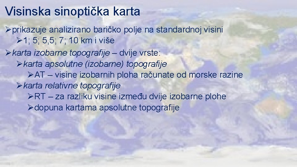 Visinska sinoptička karta Øprikazuje analizirano baričko polje na standardnoj visini Ø 1; 5; 5,