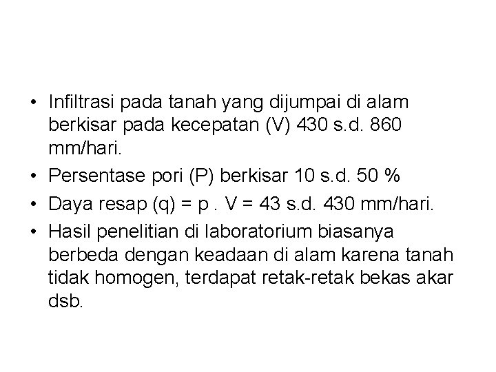  • Infiltrasi pada tanah yang dijumpai di alam berkisar pada kecepatan (V) 430