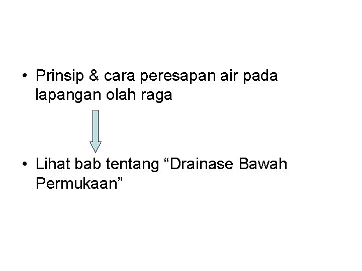  • Prinsip & cara peresapan air pada lapangan olah raga • Lihat bab