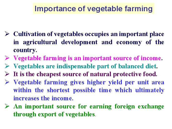Importance of vegetable farming Ø Cultivation of vegetables occupies an important place in agricultural