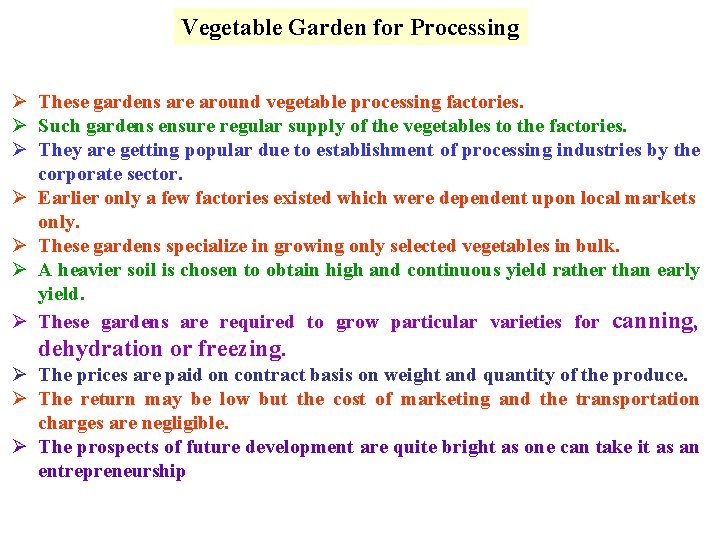 Vegetable Garden for Processing Ø These gardens are around vegetable processing factories. Ø Such