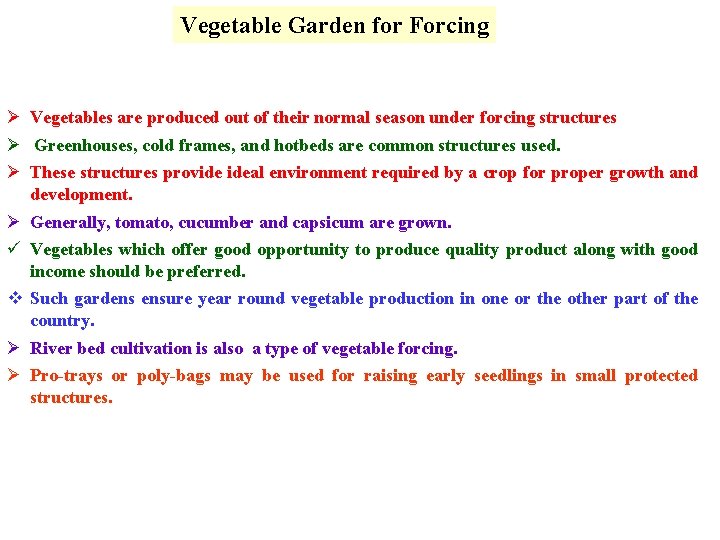 Vegetable Garden for Forcing Ø Vegetables are produced out of their normal season under