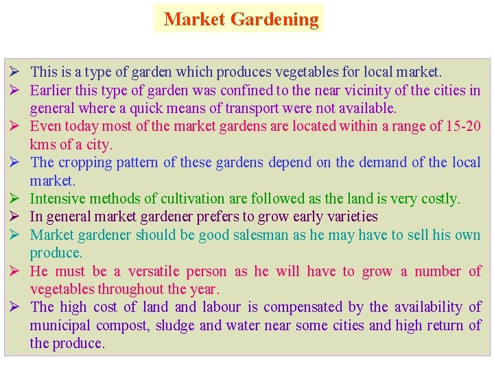 Market Gardening Ø This is a type of garden which produces vegetables for local