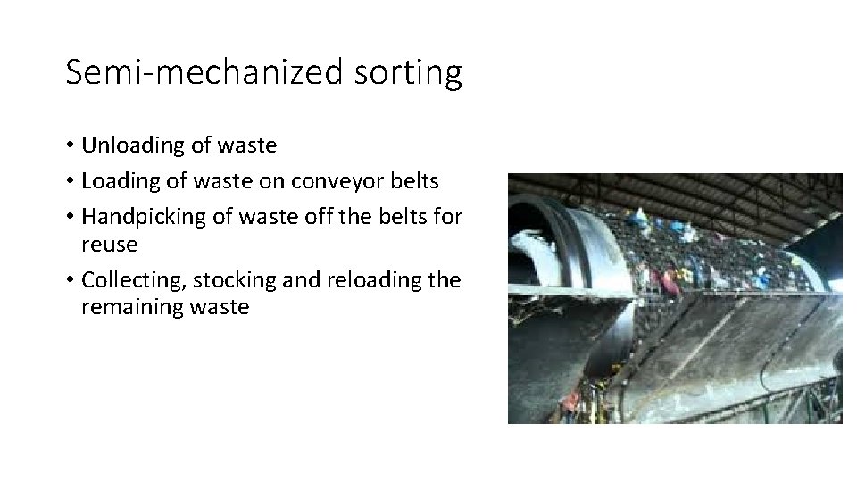 Semi-mechanized sorting • Unloading of waste • Loading of waste on conveyor belts •