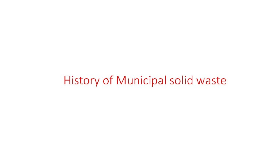 History of Municipal solid waste 