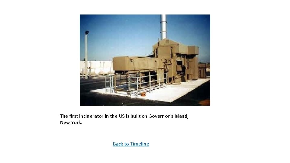 The first incinerator in the US is built on Governor’s Island, New York. Back