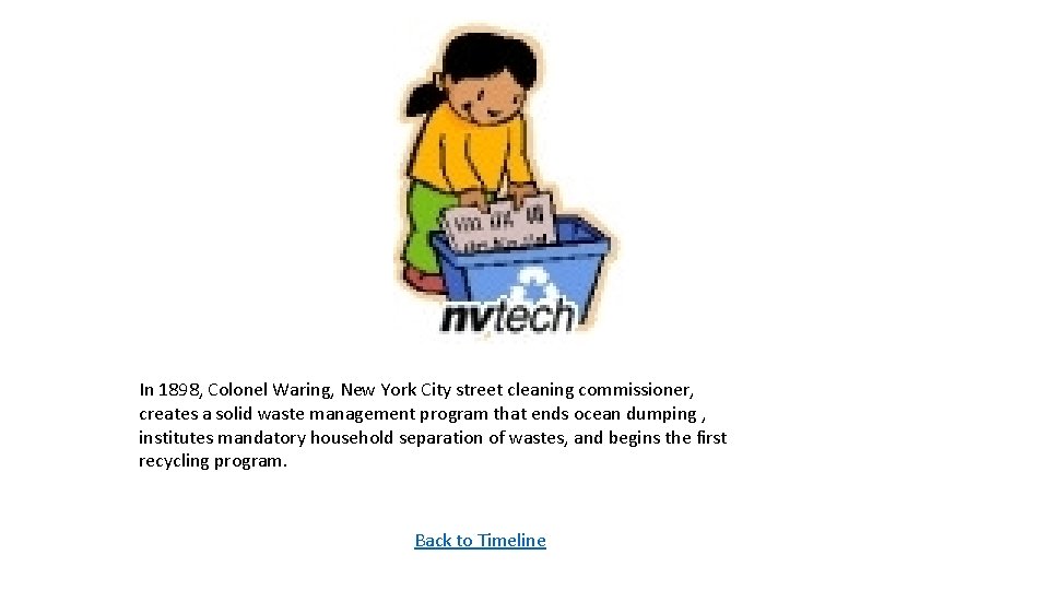 In 1898, Colonel Waring, New York City street cleaning commissioner, creates a solid waste