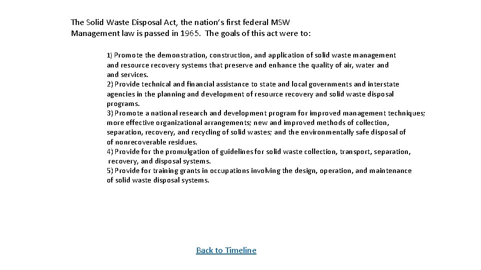 The Solid Waste Disposal Act, the nation’s first federal MSW Management law is passed