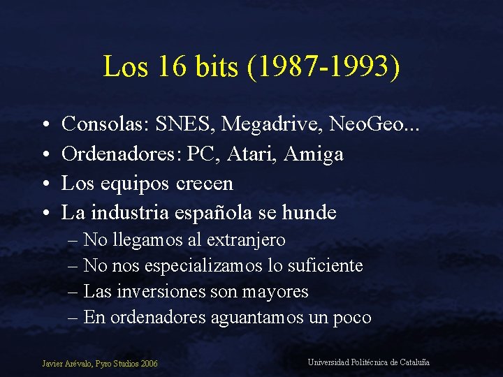 Los 16 bits (1987 -1993) • • Consolas: SNES, Megadrive, Neo. Geo. . .