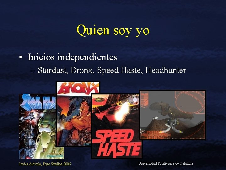 Quien soy yo • Inicios independientes – Stardust, Bronx, Speed Haste, Headhunter Javier Arévalo,