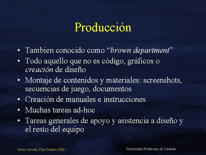 Producción • Tambien conocido como “brown department” • Todo aquello que no es código,