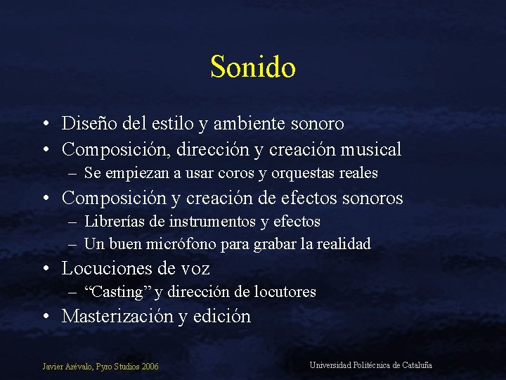 Sonido • Diseño del estilo y ambiente sonoro • Composición, dirección y creación musical