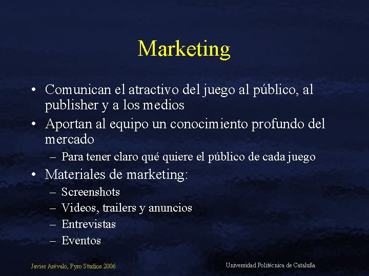 Marketing • Comunican el atractivo del juego al público, al publisher y a los