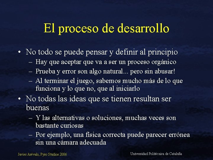 El proceso de desarrollo • No todo se puede pensar y definir al principio