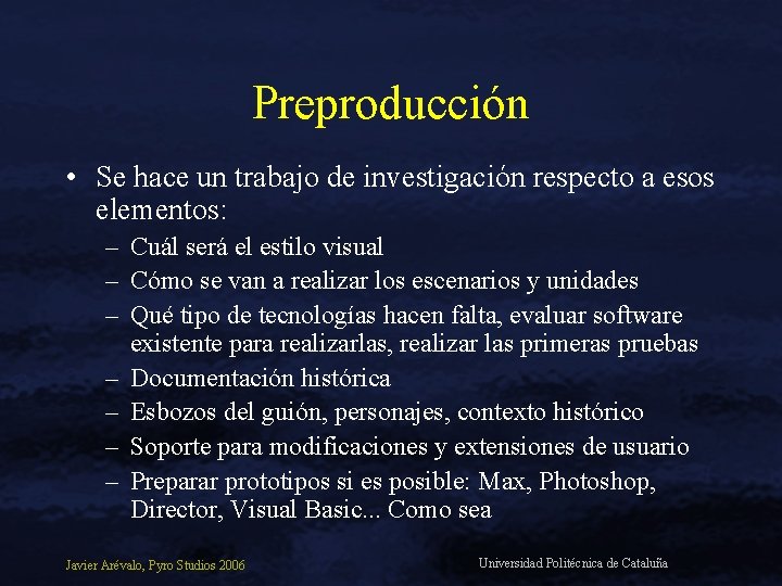 Preproducción • Se hace un trabajo de investigación respecto a esos elementos: – Cuál