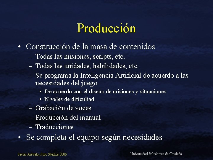 Producción • Construcción de la masa de contenidos – Todas las misiones, scripts, etc.