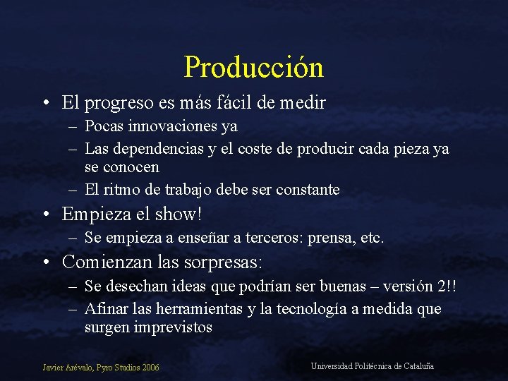 Producción • El progreso es más fácil de medir – Pocas innovaciones ya –