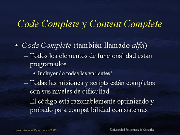Code Complete y Content Complete • Code Complete (también llamado alfa) – Todos los