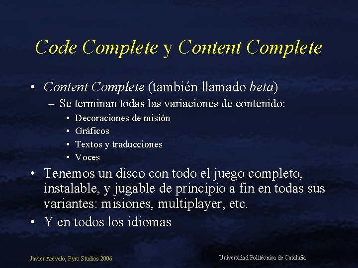 Code Complete y Content Complete • Content Complete (también llamado beta) – Se terminan