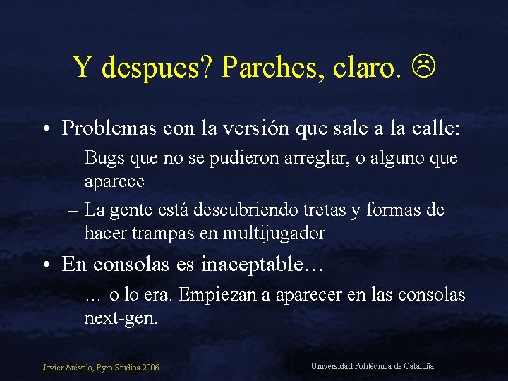 Y despues? Parches, claro. • Problemas con la versión que sale a la calle: