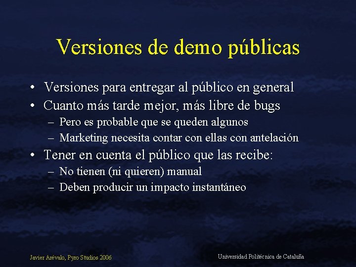 Versiones de demo públicas • Versiones para entregar al público en general • Cuanto