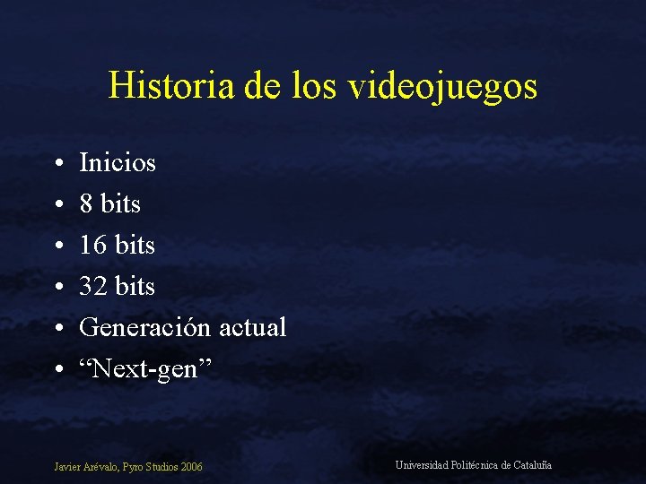 Historia de los videojuegos • • • Inicios 8 bits 16 bits 32 bits