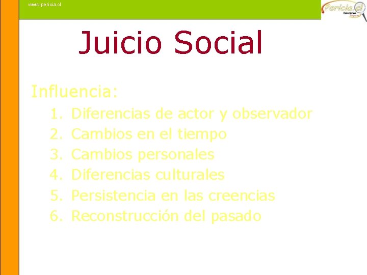 www. pericia. cl Juicio Social Influencia: 1. 2. 3. 4. 5. 6. Diferencias de