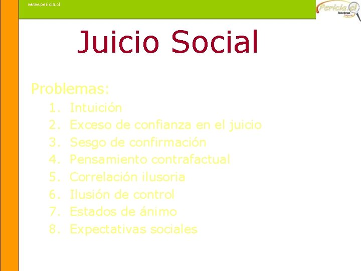 www. pericia. cl Juicio Social Problemas: 1. 2. 3. 4. 5. 6. 7. 8.