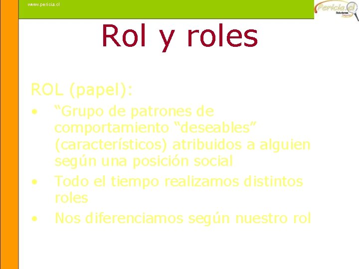 www. pericia. cl Rol y roles ROL (papel): • • • “Grupo de patrones