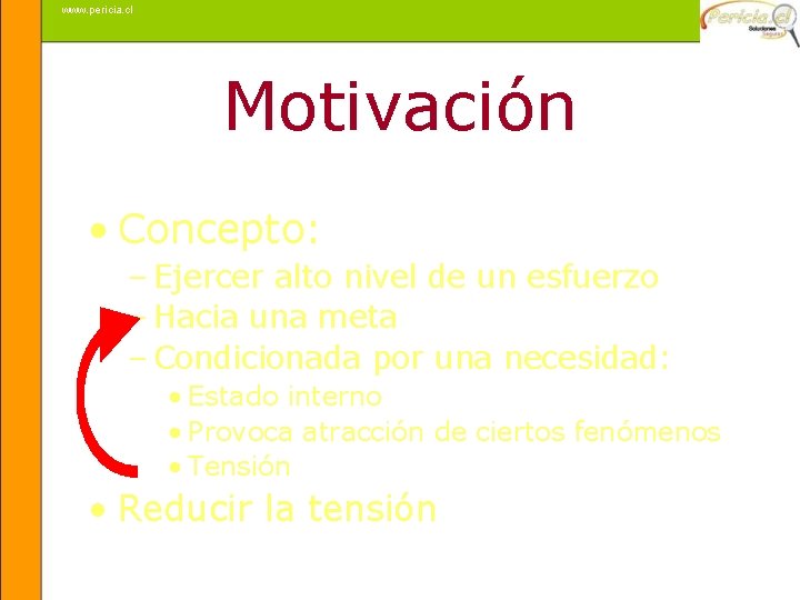 www. pericia. cl Motivación • Concepto: – Ejercer alto nivel de un esfuerzo –