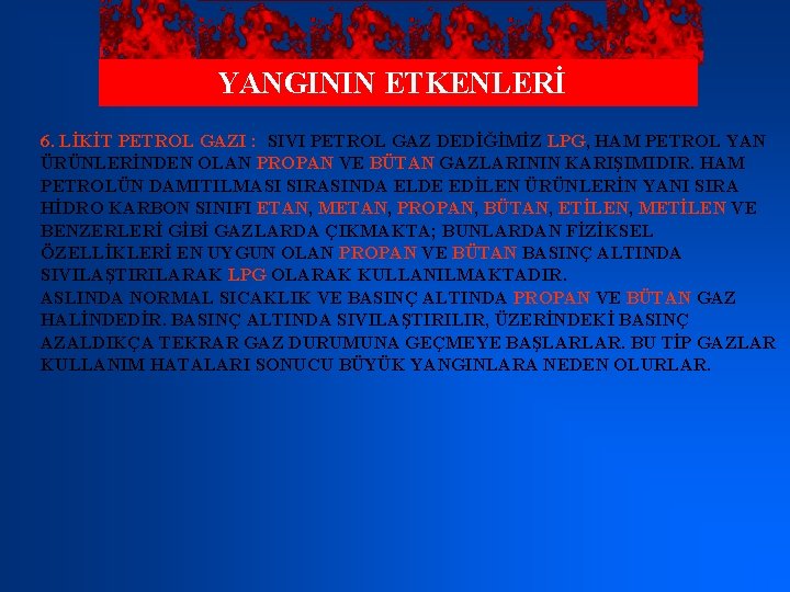 YANGININ ETKENLERİ 6. LİKİT PETROL GAZI : SIVI PETROL GAZ DEDİĞİMİZ LPG, HAM PETROL