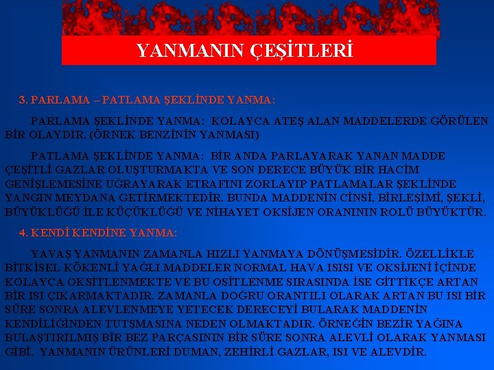 YANMANIN ÇEŞİTLERİ 3. PARLAMA – PATLAMA ŞEKLİNDE YANMA: PARLAMA ŞEKLİNDE YANMA: KOLAYCA ATEŞ ALAN
