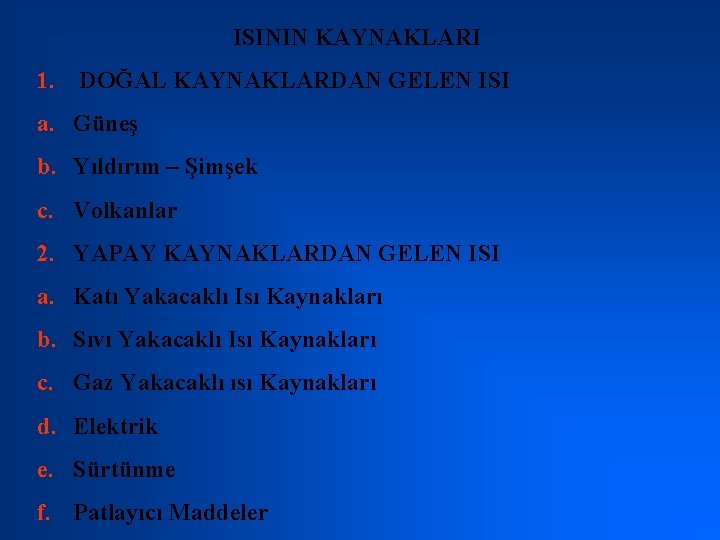 ISININ KAYNAKLARI 1. DOĞAL KAYNAKLARDAN GELEN ISI a. Güneş b. Yıldırım – Şimşek c.