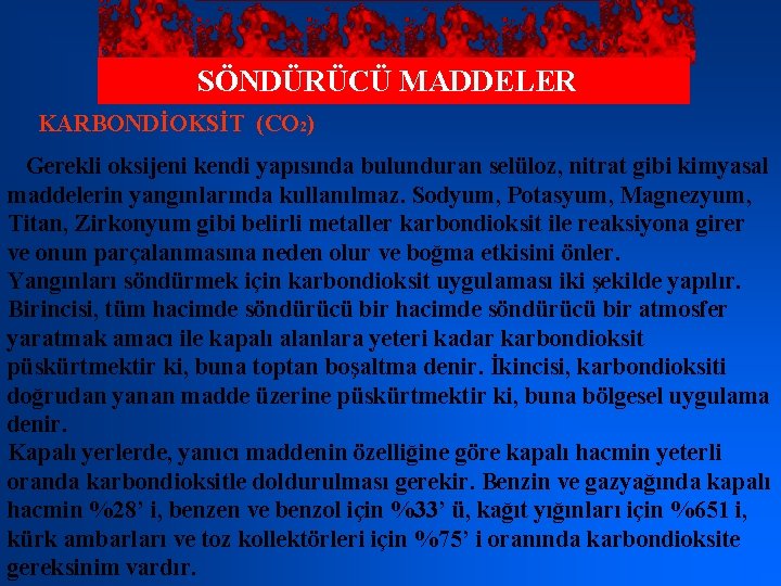 SÖNDÜRÜCÜ MADDELER KARBONDİOKSİT (CO 2) Gerekli oksijeni kendi yapısında bulunduran selüloz, nitrat gibi kimyasal