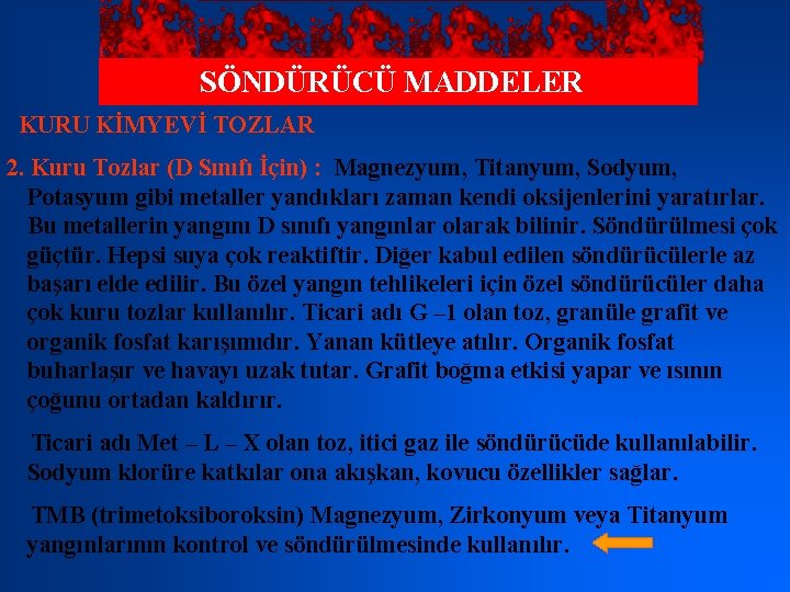 SÖNDÜRÜCÜ MADDELER KURU KİMYEVİ TOZLAR 2. Kuru Tozlar (D Sınıfı İçin) : Magnezyum, Titanyum,