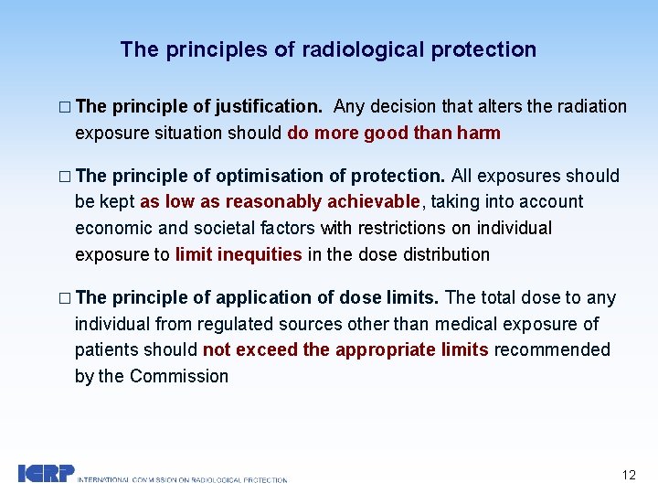The principles of radiological protection � The principle of justiﬁcation. Any decision that alters